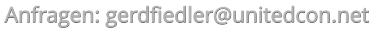 Anfragen: gerdfiedler@unitedcon.net